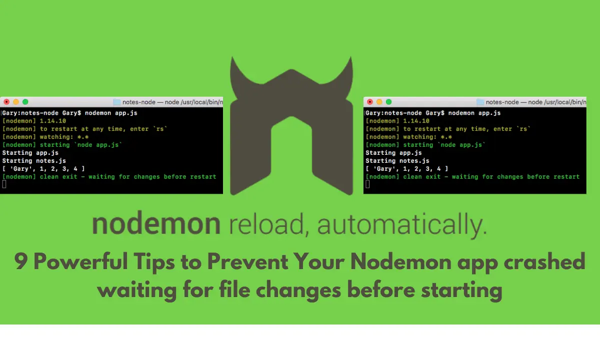 9 Powerful Tips to Prevent Your Nodemon app crashed waiting for file changes before starting
