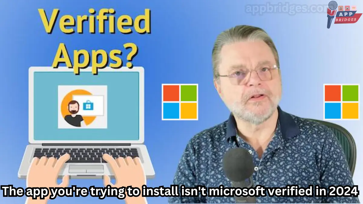 The app you're trying to install isn't microsoft verified in 2024