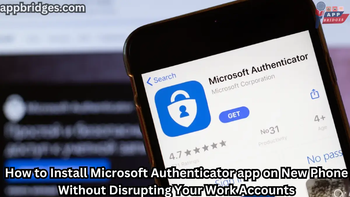 How to Install Microsoft Authenticator app on New Phone Without Disrupting Your Work Accounts